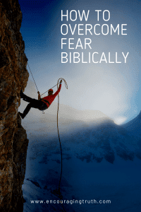 How to Overcome Fear, Biblically